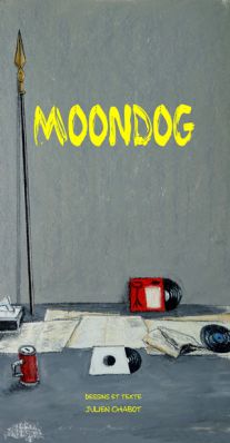 couverture Moondog - dessins et textes Julien Chabot
